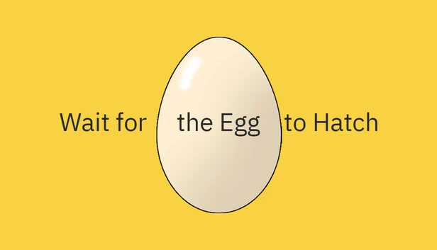 等待蛋孵化（Wait for the Egg to Hatch） 游戏封面