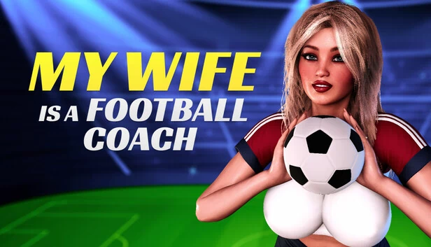 我的妻子是足球教练（MY WIFE IS A FOOTBALL COACH） 游戏封面