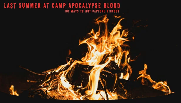 末日营地之夏：101种不抓到大脚怪的方法（Last Summer at Camp Apocalypse Blood: 101 Ways to Not Capture Bigfoot） 游戏封面