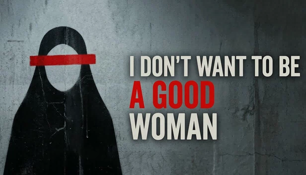我不想当个好女人（I Don't Want To Be A Good Woman） 游戏封面