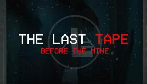 最后磁带：矿井之前（The Last Tape: Before The Mine） 游戏封面