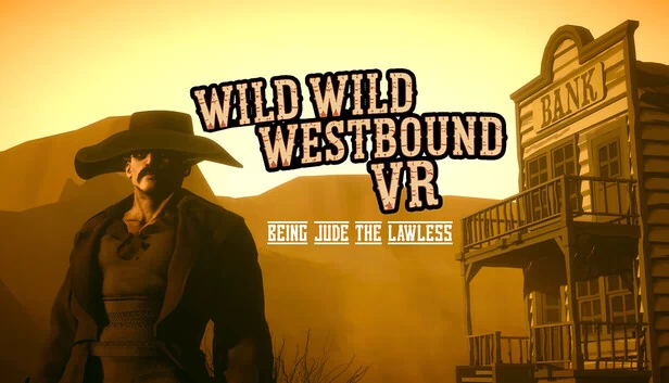 狂野西部 VR：成为无法无天的裘德（Wild Wild Westbound VR : Being Jude The Lawless） 游戏封面
