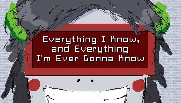 我所知道的一切，以及我将要知道的一切（Everything I Know, and Everything I'm Ever Gonna Know） 游戏封面