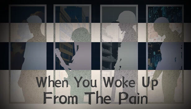 当你从痛苦中醒来（When You Woke Up From The Pain） 游戏封面