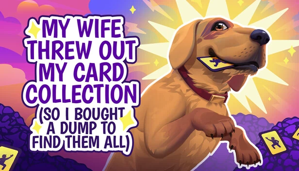 我老婆扔了我的卡牌收藏（于是我买了个垃圾场把它们全找回来）⭐（My Wife Threw Out My Card Collection (So I Bought a Dump to Find Them All) ⭐） 游戏封面