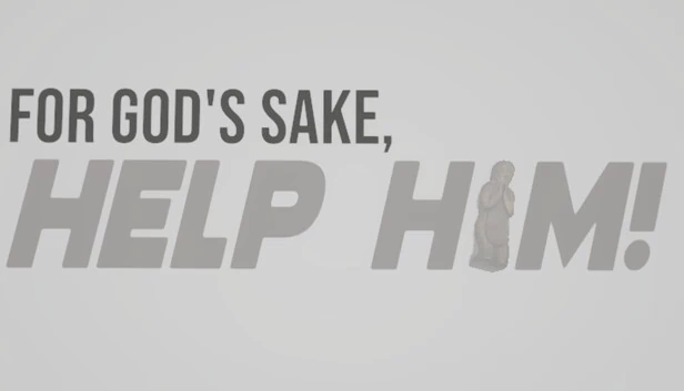 看在上帝的份上，帮帮他！（FOR GOD'S SAKE, HELP HIM!） 游戏封面