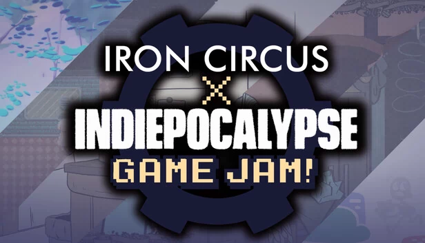 Iron Circus × INDIEPOCALYPSE 游戏创作大赛（Iron Circus × INDIEPOCALYPSE Game Jam） 游戏封面
