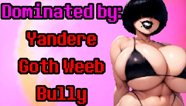 支配者：病娇哥特宅霸凌者（Dominated by: Yandere Goth Weeb Bully） 游戏封面
