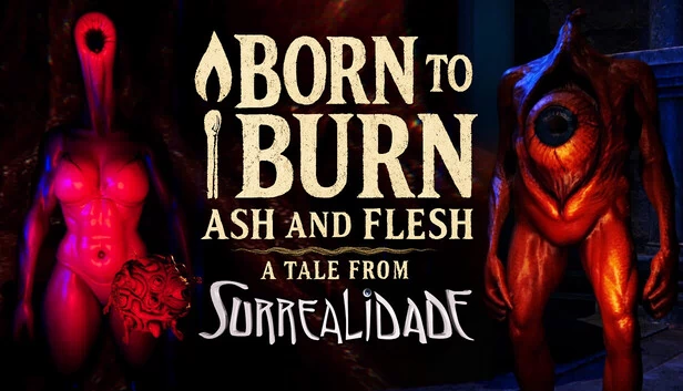 生来燃烧：灰烬与血肉——来自超现实之境的故事（Born to Burn: Ash and Flesh - A Tale from Surrealidade） 游戏封面