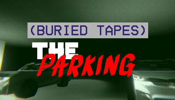 （埋藏的磁带）停车场（(BURIED TAPES) The Parking） 游戏封面