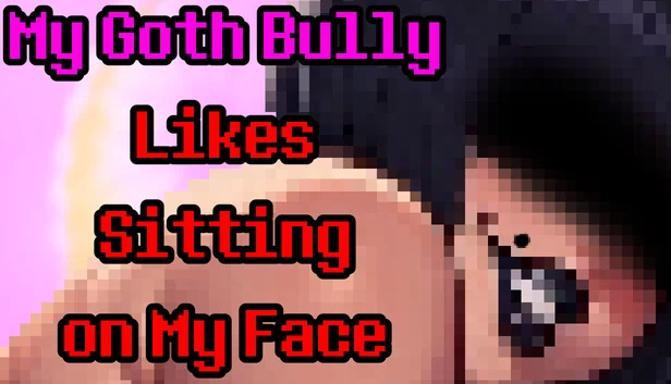 我的哥特霸凌者喜欢坐在我的脸上（My Goth Bully Likes Sitting on My Face） 游戏封面