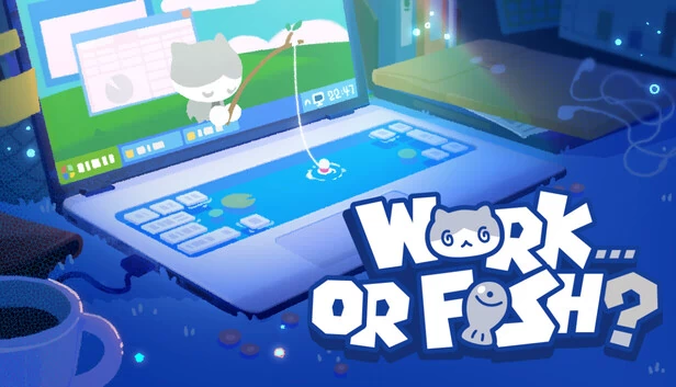 工作还是钓鱼？（Work...Or Fish?） 游戏封面