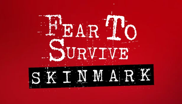 Fear To Survive: Skinmark 游戏封面