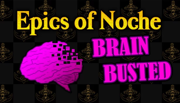 诺切史诗，脑力崩溃（Epics of Noche, Brain Busted） 游戏封面