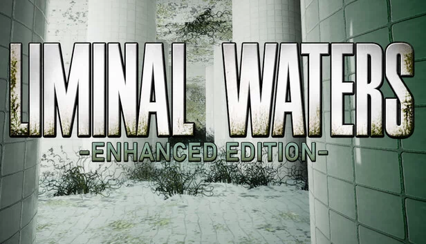 阈限水域 - 增强版（LIMINAL WATERS - ENHANCED EDITION） 游戏封面