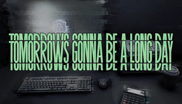 明天将会是漫长的一天（Tomorrow's Gonna Be a Long Day） 游戏封面