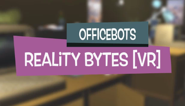 办公室机器人：现实字节 [VR]（OfficeBots: Reality Bytes [VR]） 游戏封面