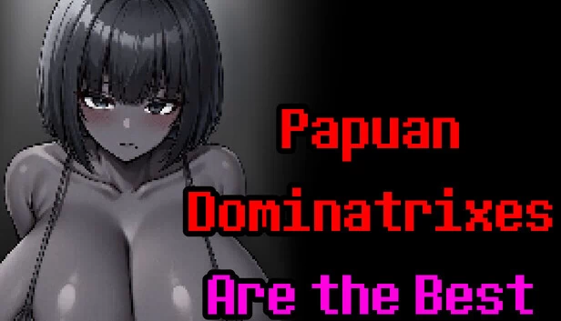 巴布亚女支配者最棒（Papuan Dominatrixes Are the Best） 游戏封面
