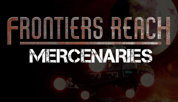 前线疆域：雇佣兵（Frontiers Reach : Mercenaries） 游戏封面