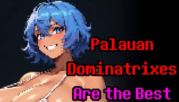 帕劳女支配者是最棒的（Palauan Dominatrixes Are the Best） 游戏封面