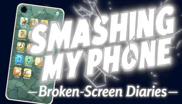 砸碎我的手机：碎屏日记（Smashing My Phone: Broken-Screen Diaries） 游戏封面