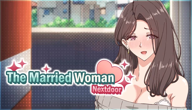 已婚妇女Nextdoor-丈夫旁边的Creampie性爱（The Married Woman Nextdoor - Creampie SEX Beside Her Husband） 游戏封面