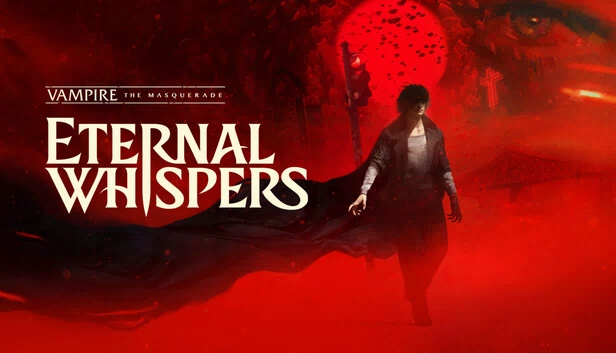吸血鬼：避世血族 — 永恒低语（Vampire: The Masquerade — ETERNAL WHISPERS） 游戏封面