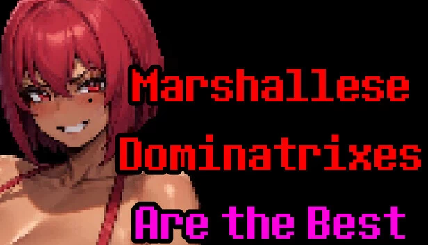 马绍尔群岛女王是最棒的（Marshallese Dominatrixes Are the Best） 游戏封面