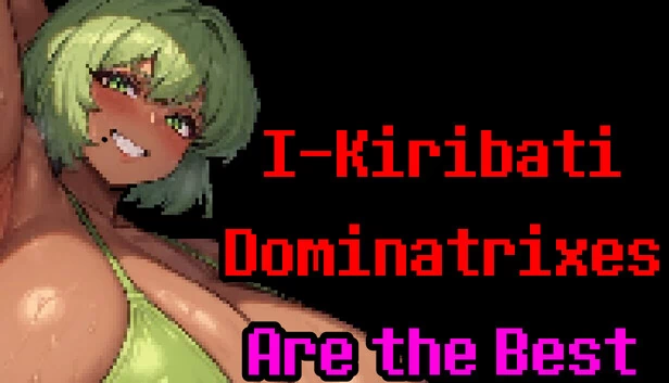 基里巴斯女王是最棒的（I-Kiribati Dominatrixes Are the Best） 游戏封面