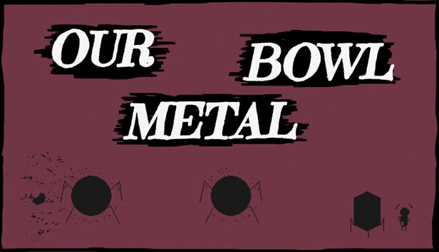 我们的金属碗（Our Metal Bowl） 游戏封面