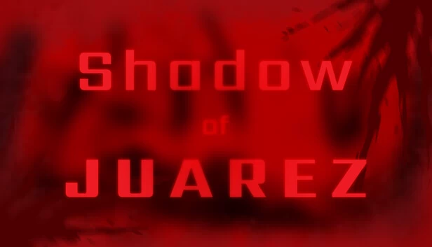胡亚雷斯之影（Shadow of Juarez） 游戏封面