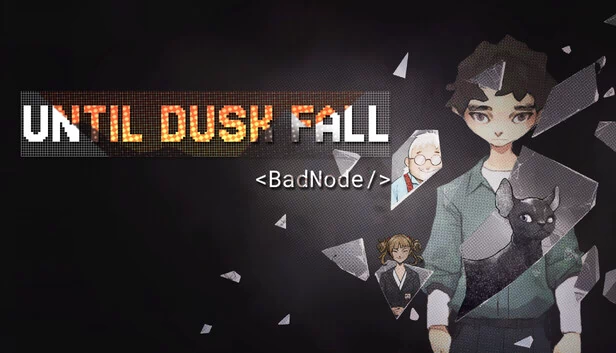 直到黄昏降临：坏节点（Until Dusk Fall: BadNode） 游戏封面