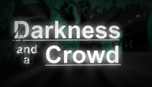 黑暗与人群（Darkness and a Crowd） 游戏封面