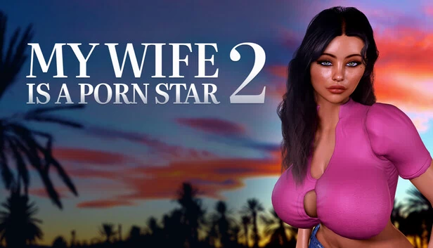 我的妻子是色情明星2（MY WIFE IS A PORN STAR 2） 游戏封面