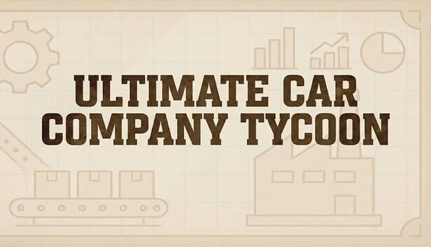 终极汽车公司大亨（Ultimate Car Company Tycoon） 游戏封面