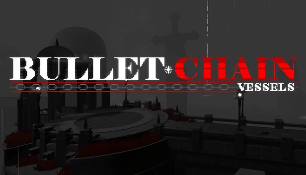 BULLET CHAIN - Vessels 游戏封面