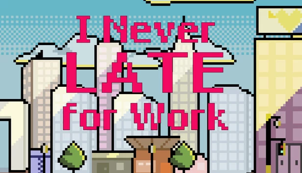 我上班从不迟到（I Never Late for Work） 游戏封面
