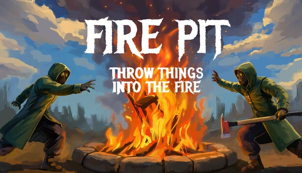 火坑:把东西扔进火里(Fire Pit: Throw Things Into The Fire) 游戏封面