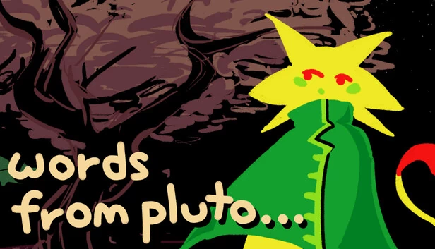 来自冥王星的话……（words from pluto...） 游戏封面