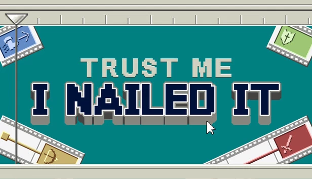 相信我，我搞定了（Trust Me, I Nailed It） 游戏封面