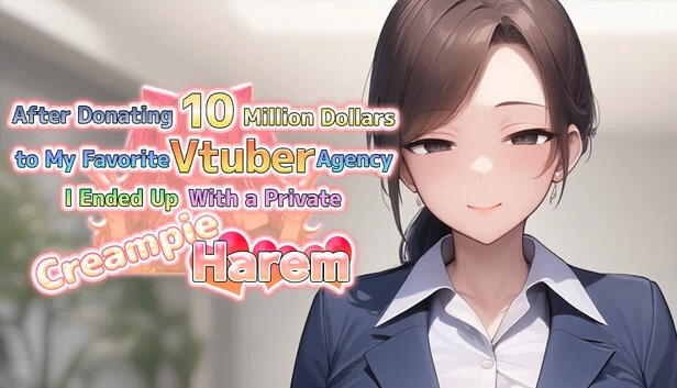 向最爱的VTuber事务所捐赠一千万美元后，我拥有了专属的 creampie 后宫（After Donating 10 Million Dollars to My Favorite Vtuber Agency, I Ended Up With a Private Creampie Harem） 游戏封面