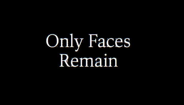 仅剩面孔（Only Faces Remain） 游戏封面