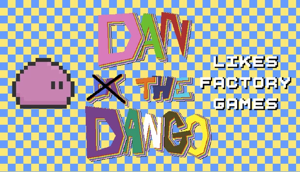 Dan The Dango 喜欢工厂游戏（Dan The Dango Likes Factory Games） 游戏封面
