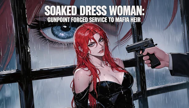 湿身裙装女子：枪口胁迫为黑帮继承人服务（Soaked Dress Woman: Gunpoint Forced Service to Mafia Heir） 游戏封面