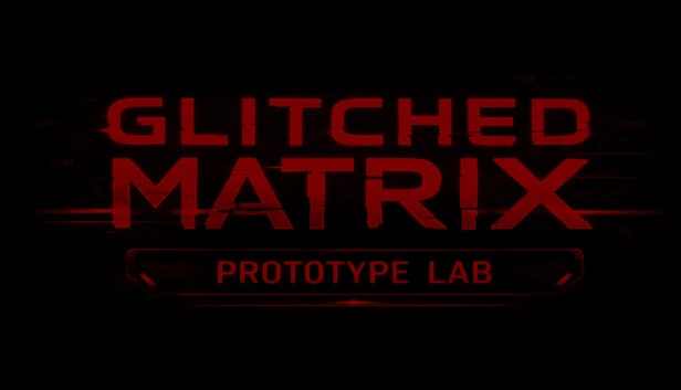 GLITCHED MATRIX 原型实验室(GLITCHED MATRIX Prototype Lab) 游戏封面