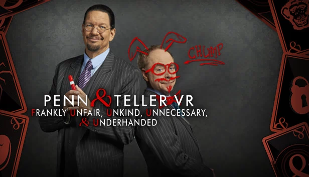 Penn & Teller VR：Frankly Unfair, Unkind, Unnecessary, & Underhanded（Penn & Teller VR: Frankly Unfair, Unkind, Unnecessary, & Underhanded） 游戏封面