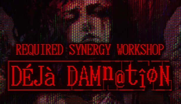 必要协同工坊： Deja Damnation（REQUIRED SYNERGY WORKSHOP: Deja Damnation） 游戏封面