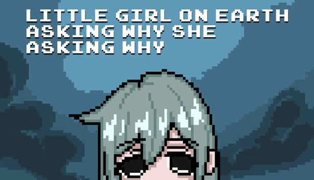 地球上的小女孩问为什么她问为什么（Little Girl On Earth Asking Why She Asking Why） 游戏封面