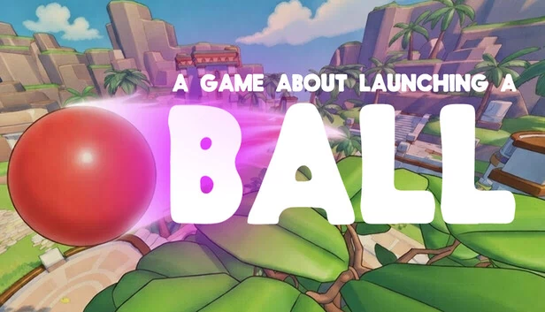 一款关于发射球的游戏（A Game About Launching A Ball） 游戏封面