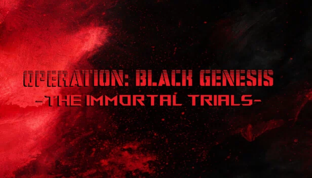 行动：黑色创世纪 - 不朽试炼（Operation: Black Genesis - The Immortal Trials） 游戏封面